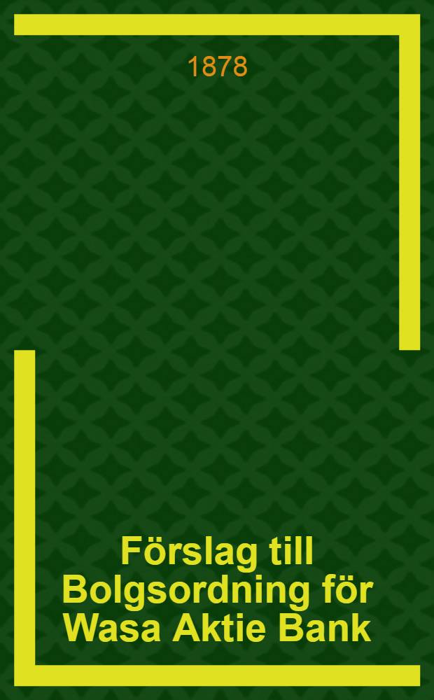 Förslag till Bolgsordning för Wasa Aktie Bank