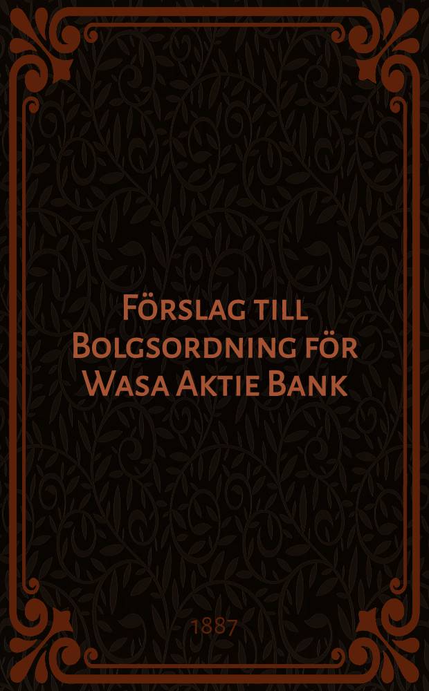 Förslag till Bolgsordning för Wasa Aktie Bank