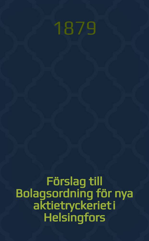 Förslag till Bolagsordning för nya aktietryckeriet i Helsingfors