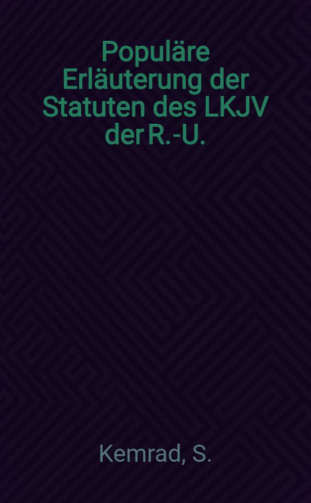 Populäre Erläuterung der Statuten des LKJV der R.-U.