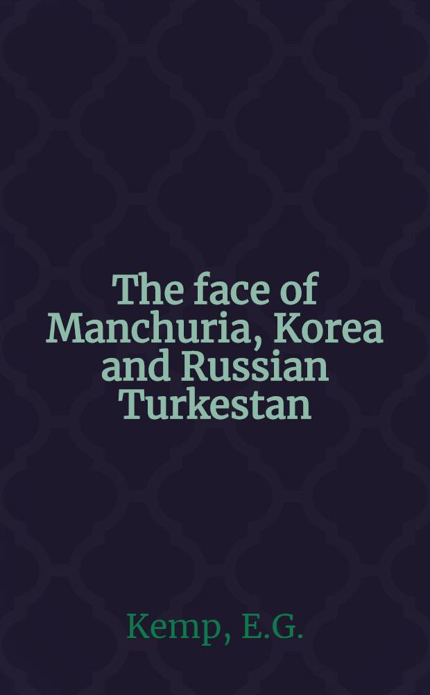 The face of Manchuria, Korea and Russian Turkestan