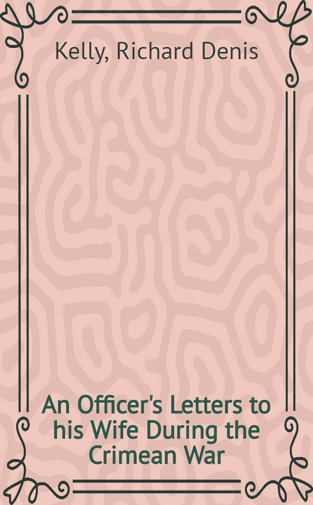 An Officer's Letters to his Wife During the Crimean War