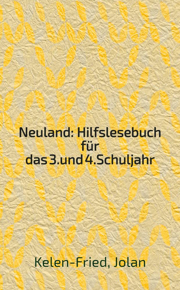 Neuland : Hilfslesebuch für das 3.und 4.Schuljahr