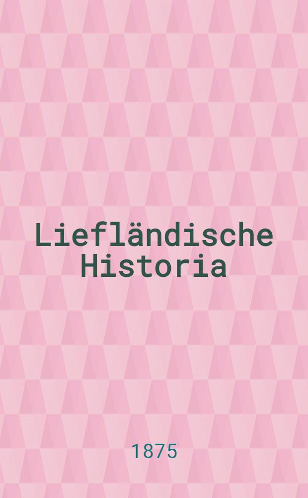 Liefländische Historia : Continuation 1690 bis 1707