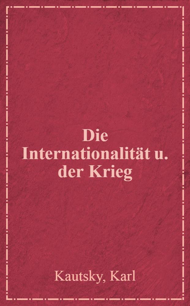 Die Internationalität u. der Krieg