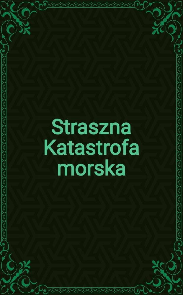 Straszna Katastrofa morska : 1600 ofiar
