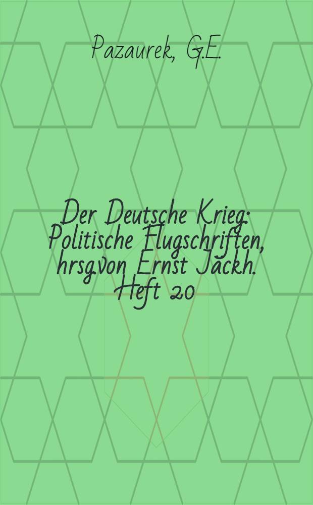 Der Deutsche Krieg : Politische Flugschriften, hrsg.von Ernst J&auml;ckh. Heft 20 : Kunst Patriotismus