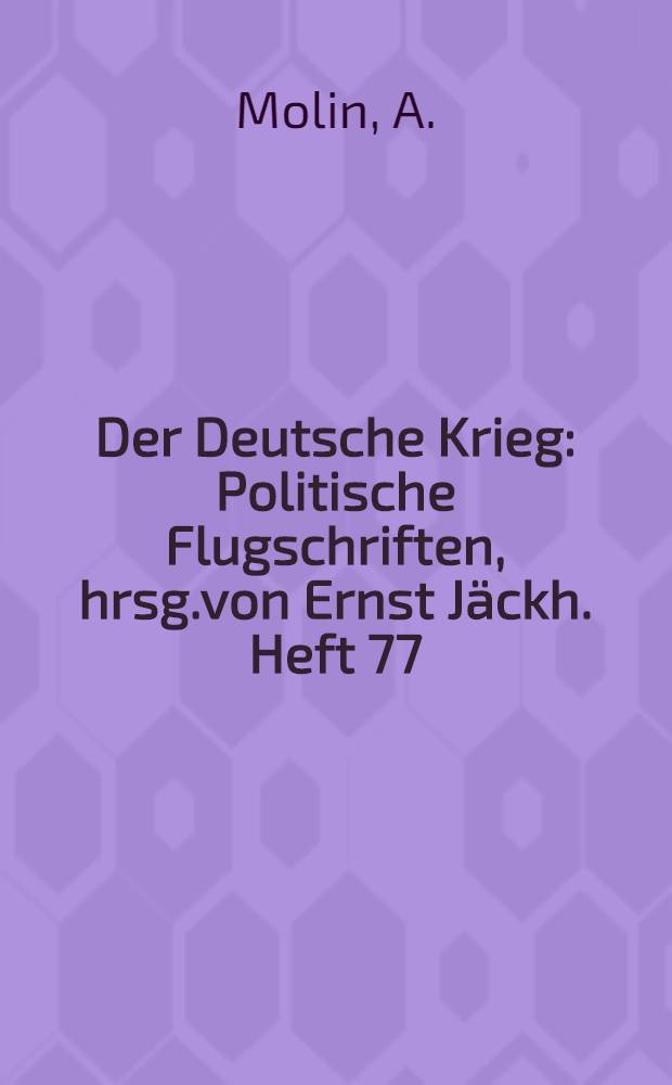 Der Deutsche Krieg : Politische Flugschriften, hrsg.von Ernst Jäckh. Heft 77 : Schweden u.d.Weltkrieg