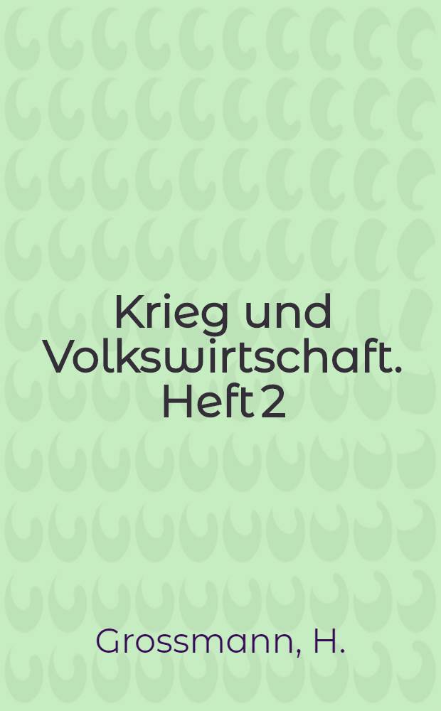 Krieg und Volkswirtschaft. Heft 2 : Krieg und chemische Industrie