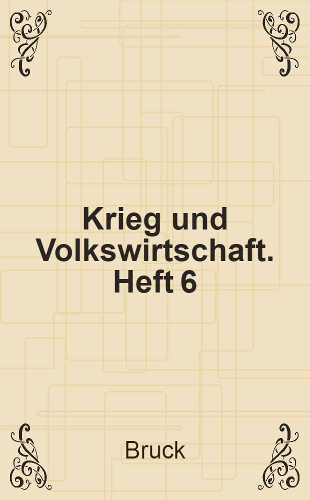 Krieg und Volkswirtschaft. Heft 6 : Krieg und Geldmarkt