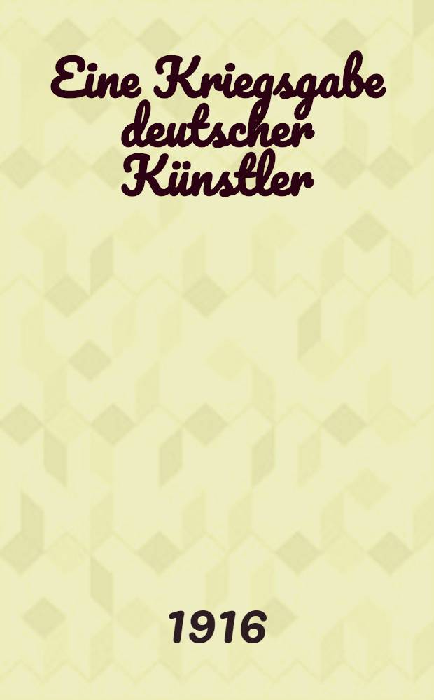 Eine Kriegsgabe deutscher K&uuml;nstler