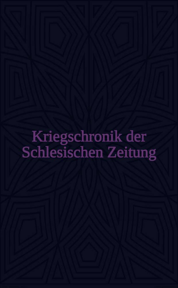 Kriegschronik der Schlesischen Zeitung