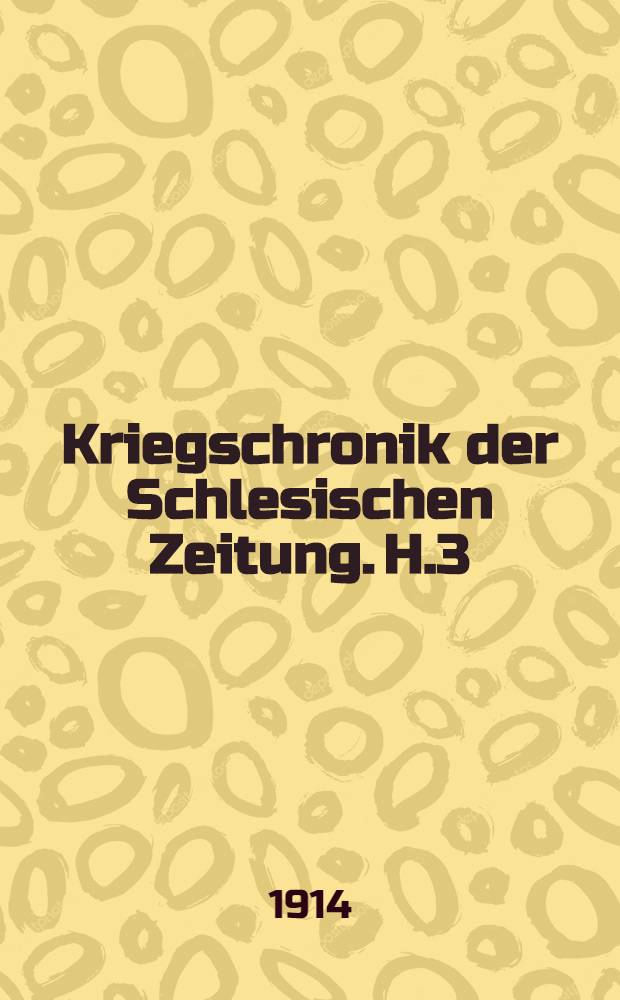 Kriegschronik der Schlesischen Zeitung. H.3 : Extrablätter u.andere wichtige Telegramme u.Aktenstücke vom 1.Nov.-31.Dez.1914