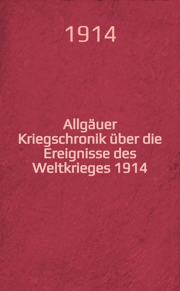 Allgäuer Kriegschronik über die Ereignisse des Weltkrieges 1914/1915