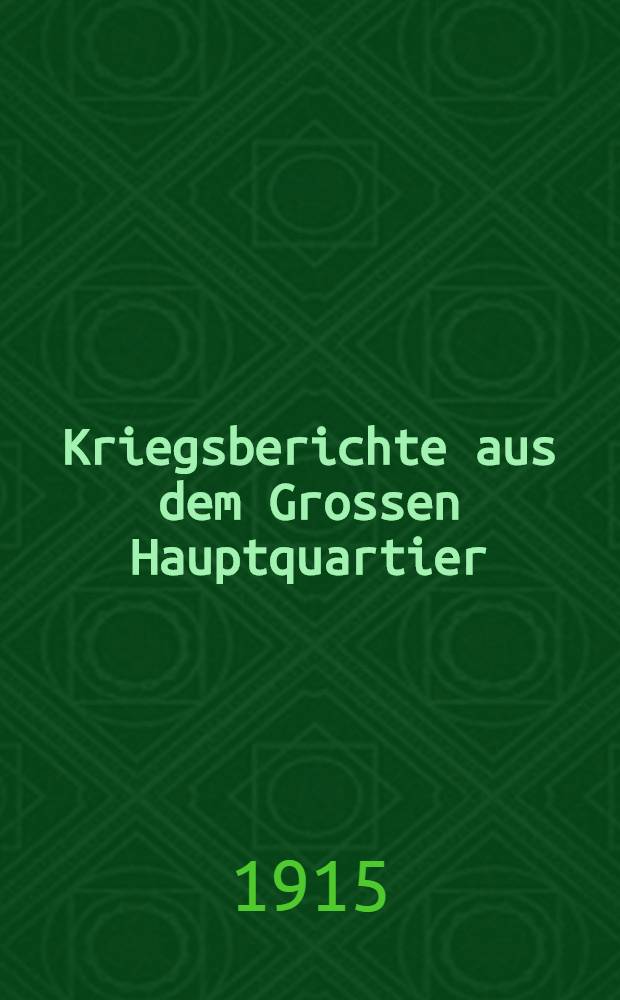 Kriegsberichte aus dem Grossen Hauptquartier