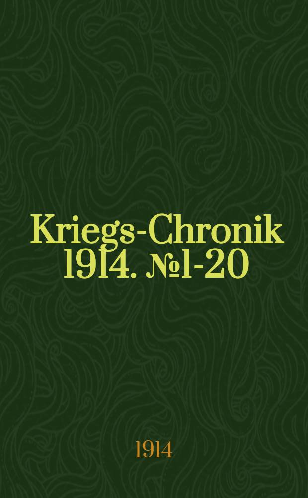 Kriegs-Chronik 1914. №1-20
