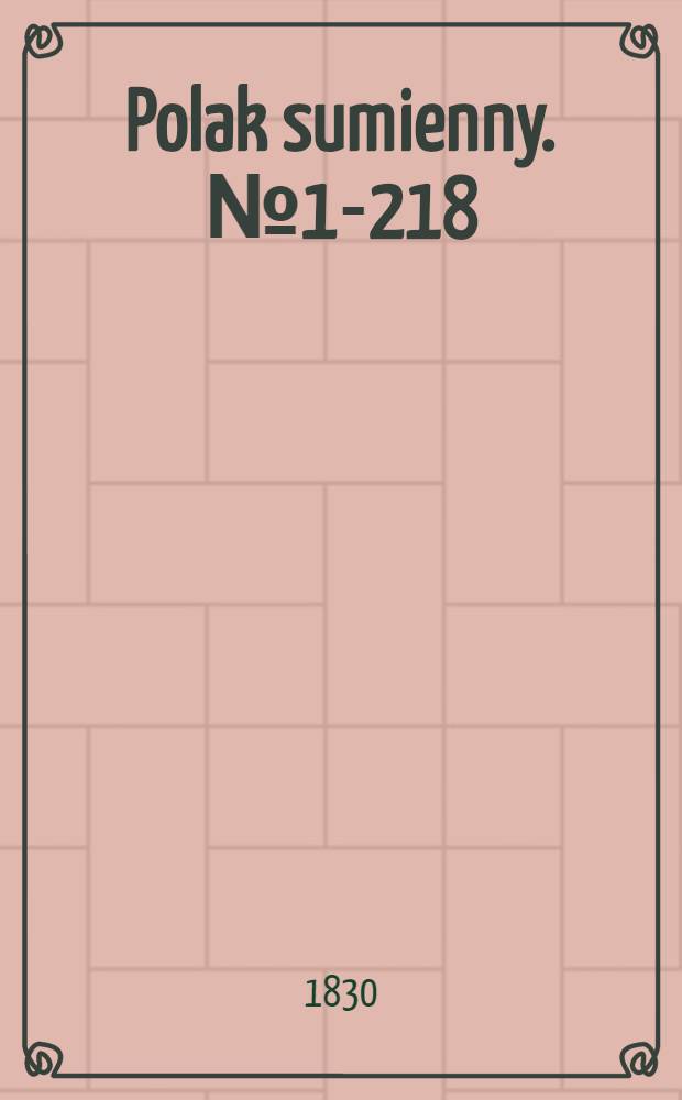 Polak sumienny. №1-218 : Pismo codzienne
