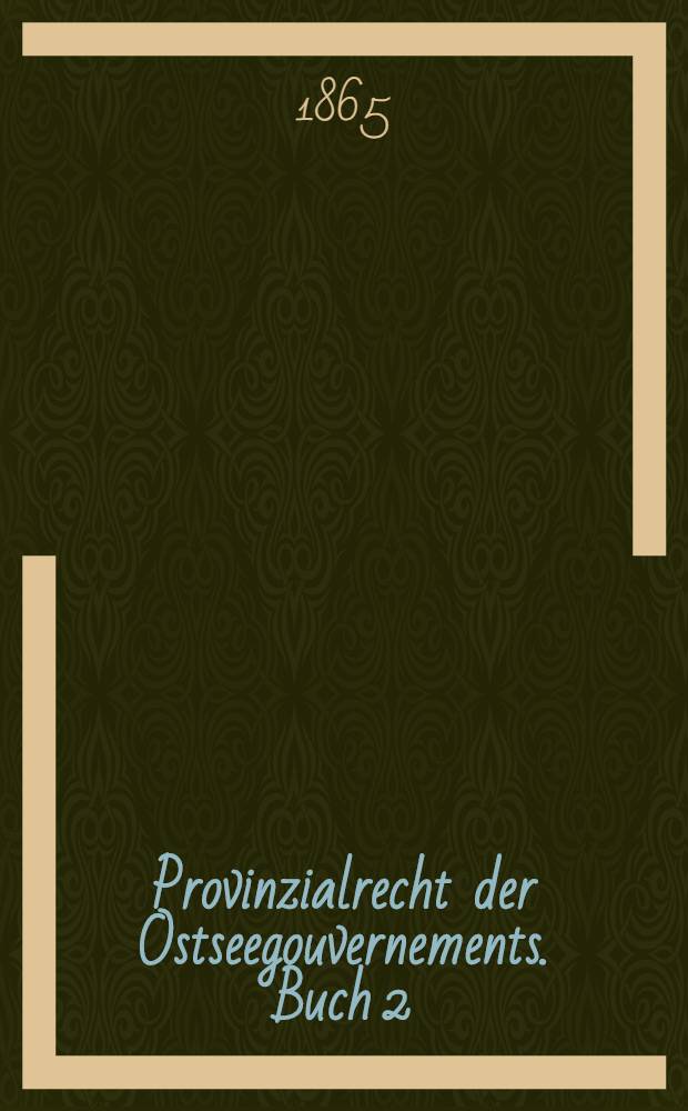 Provinzialrecht der Ostseegouvernements. Buch 2 : Entwurf des vierten Theiles