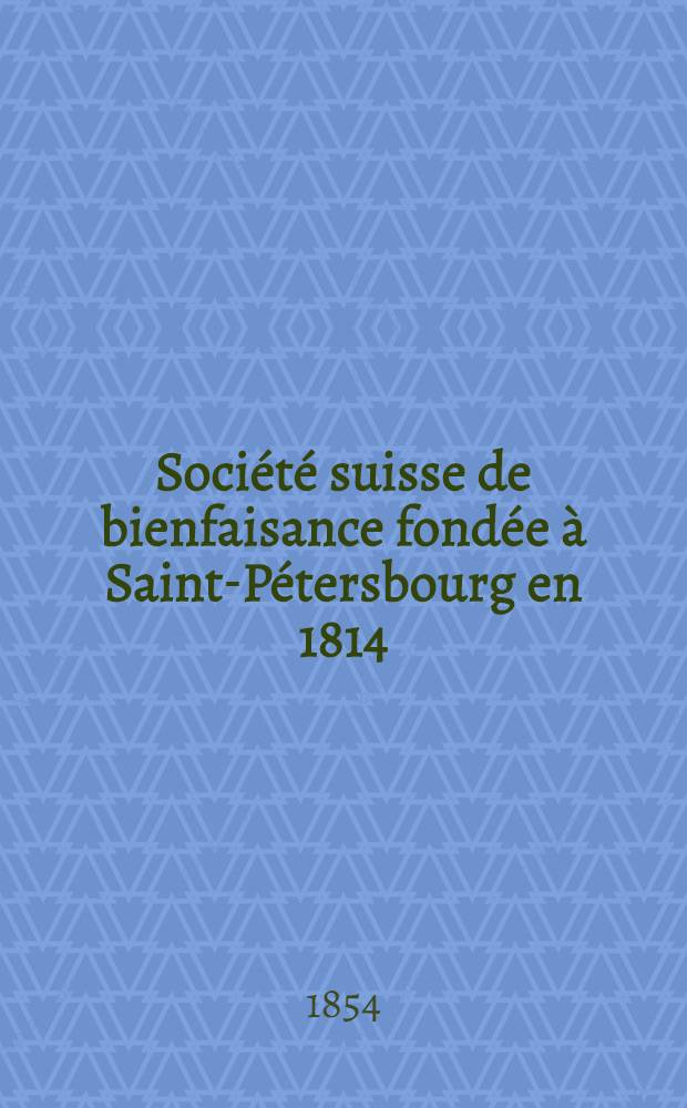 Société suisse de bienfaisance fondée à Saint-Pétersbourg en 1814 : Assemblée générale