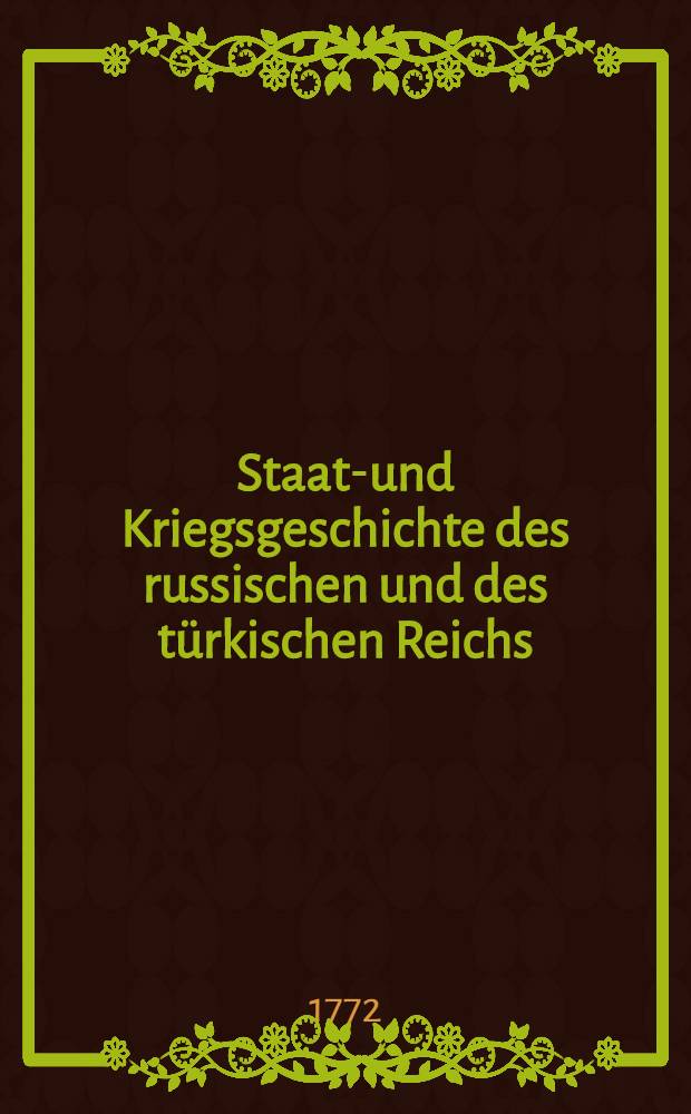 Staats- und Kriegsgeschichte des russischen und des türkischen Reichs