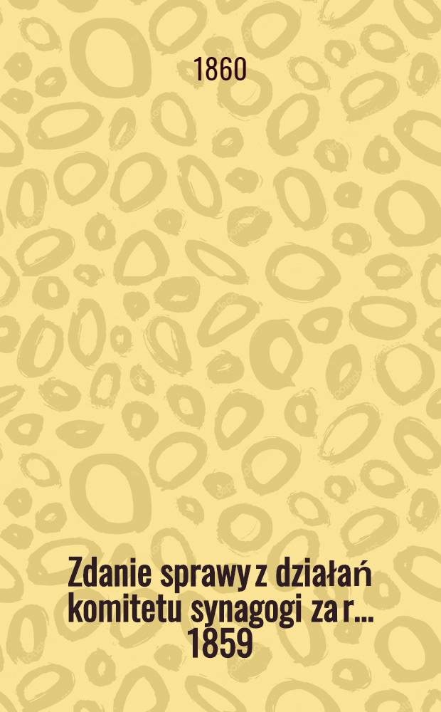Zdanie sprawy z działań komitetu synagogi za r. ... 1859/60