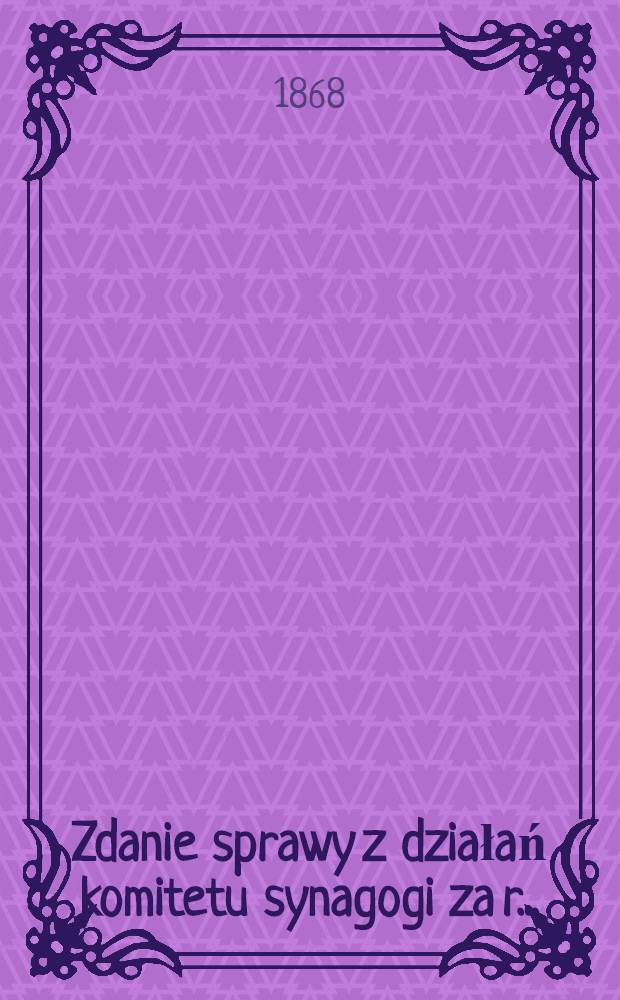 Zdanie sprawy z działań komitetu synagogi za r. ..