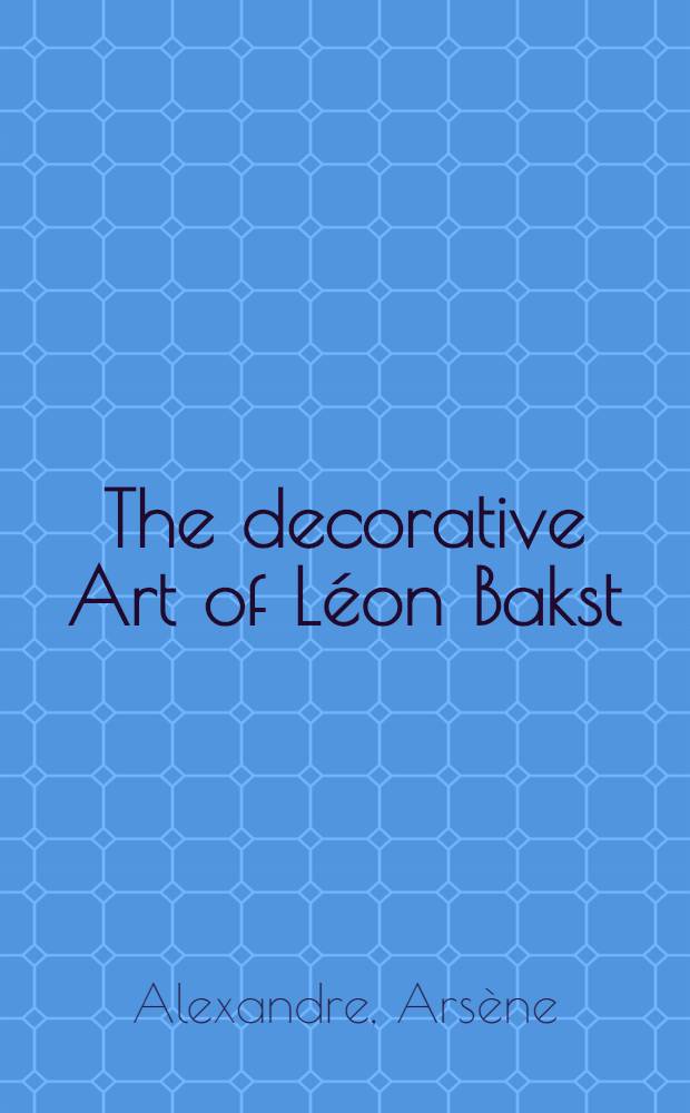 The decorative Art of Léon Bakst : Notes on the Ballets by J.Cocteau : Translated from the french