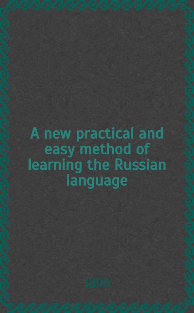 A new practical and easy method of learning the Russian language : Key