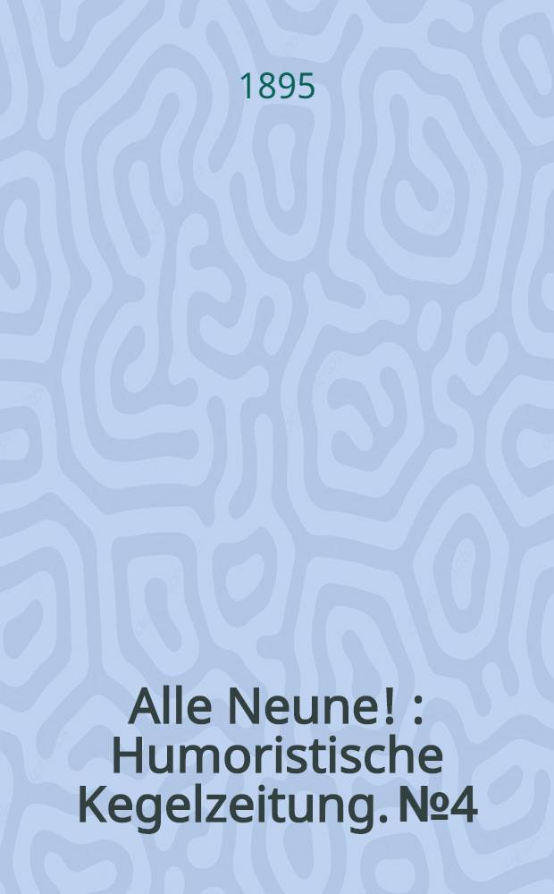 Alle Neune ! : Humoristische Kegelzeitung. №4