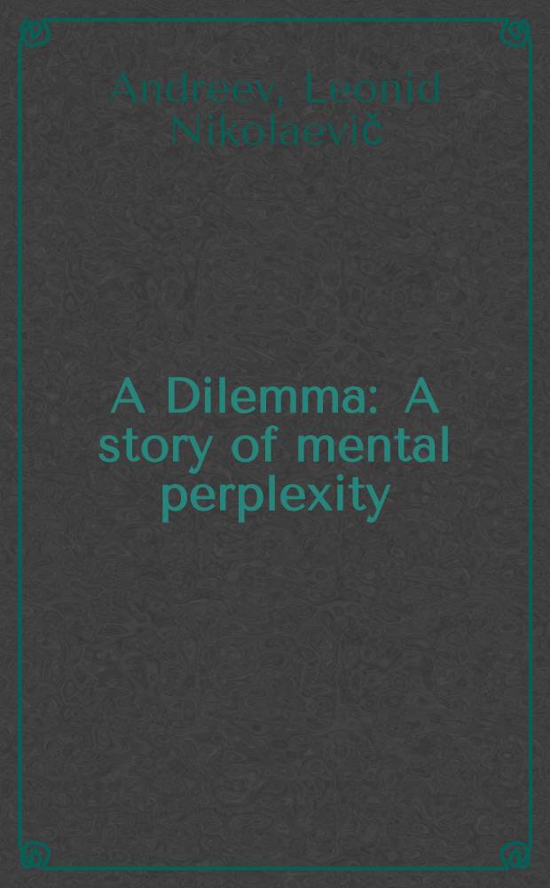 A Dilemma : A story of mental perplexity