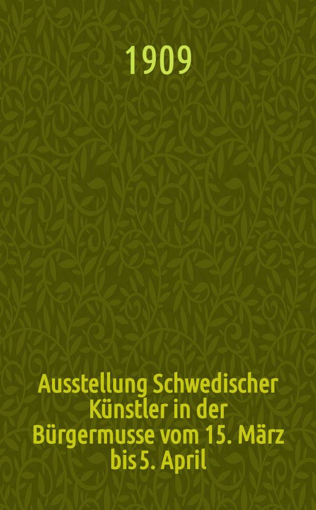 Ausstellung Schwedischer Künstler in der Bürgermusse vom 15. März bis 5. April