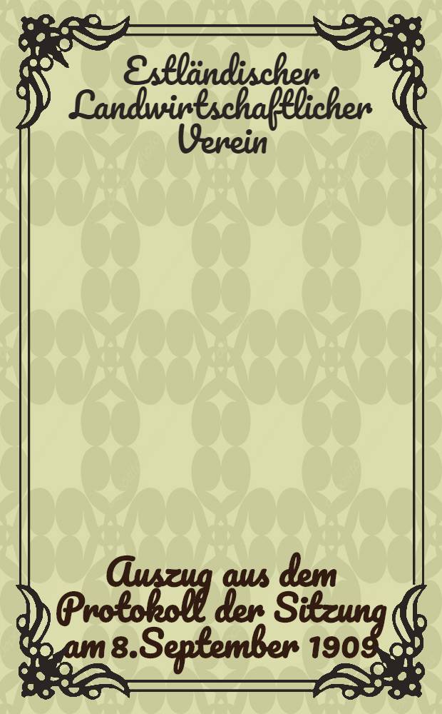 Auszug aus dem Protokoll der Sitzung am 8.September 1909