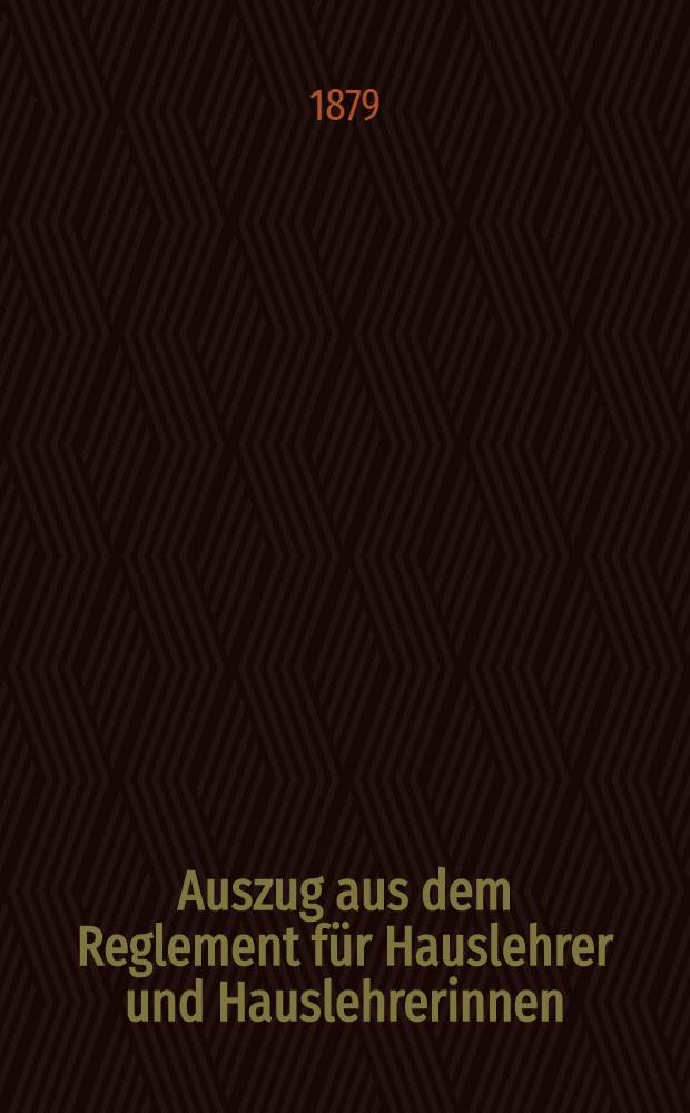 Auszug aus dem Reglement für Hauslehrer und Hauslehrerinnen