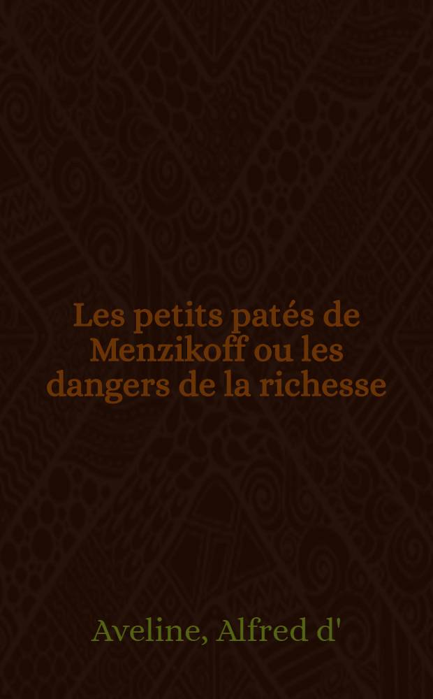 Les petits patés de Menzikoff ou les dangers de la richesse