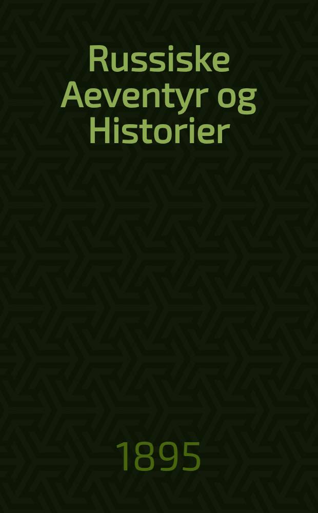 Russiske Aeventyr og Historier