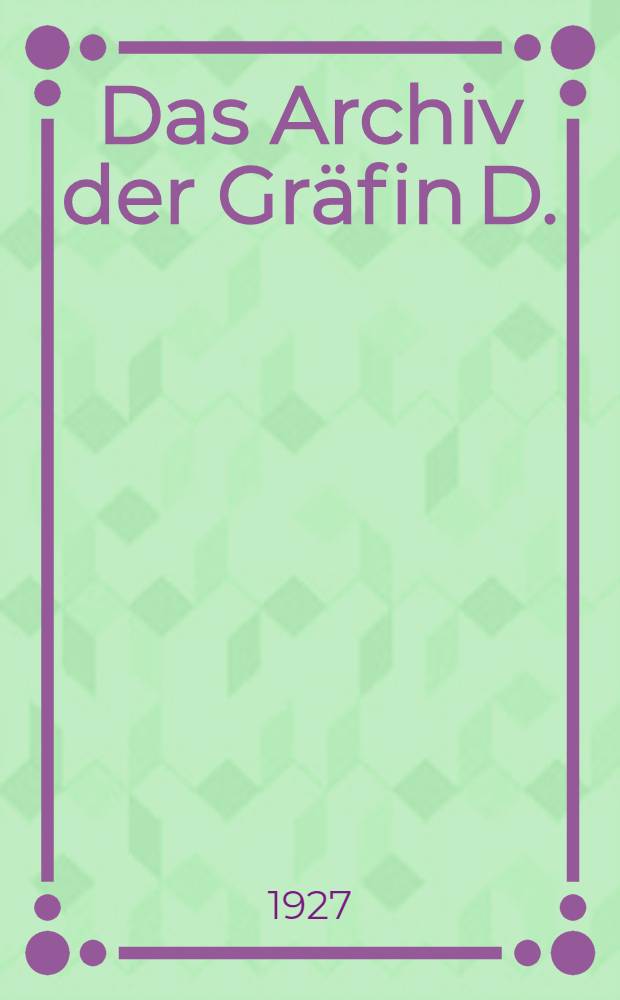 Das Archiv der Gräfin D. : Eine Novelle in Briefen