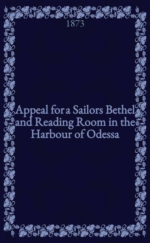 Appeal for a Sailors Bethel and Reading Room in the Harbour of Odessa