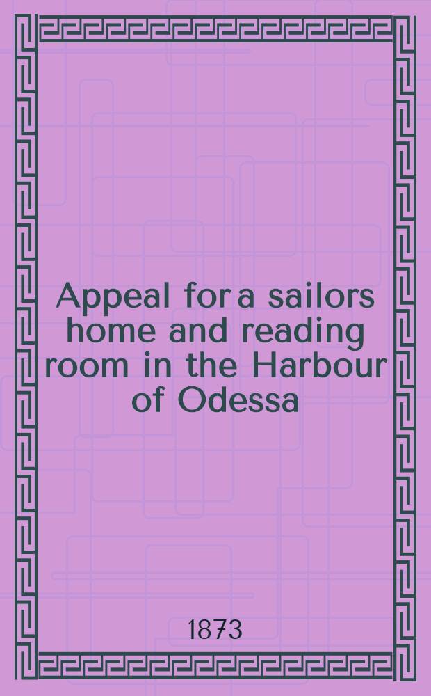 Appeal for a sailors home and reading room in the Harbour of Odessa