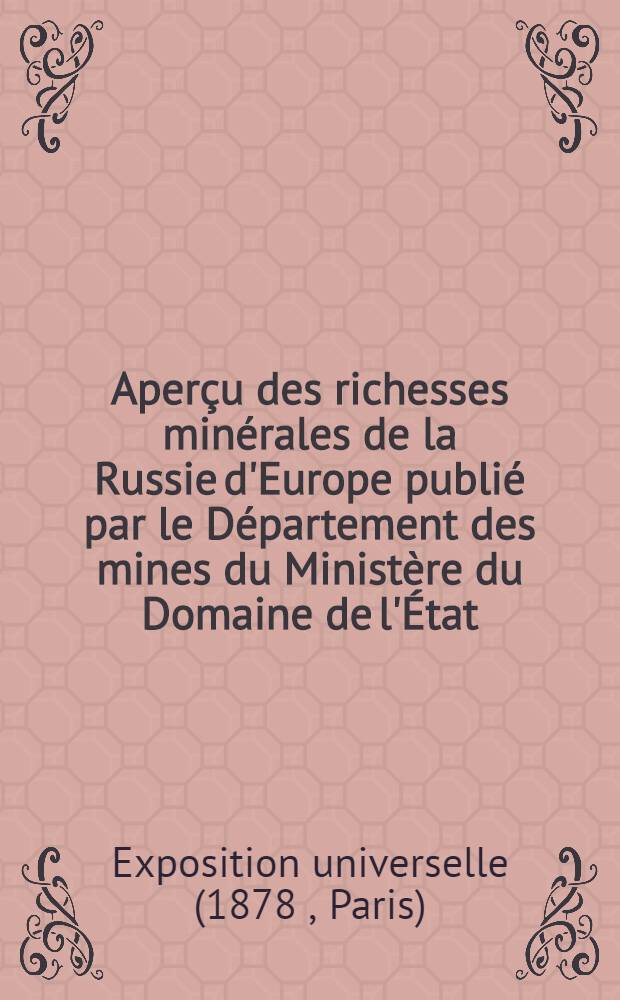 Aperçu des richesses minérales de la Russie d'Europe publié par le Département des mines du Ministère du Domaine de l'État