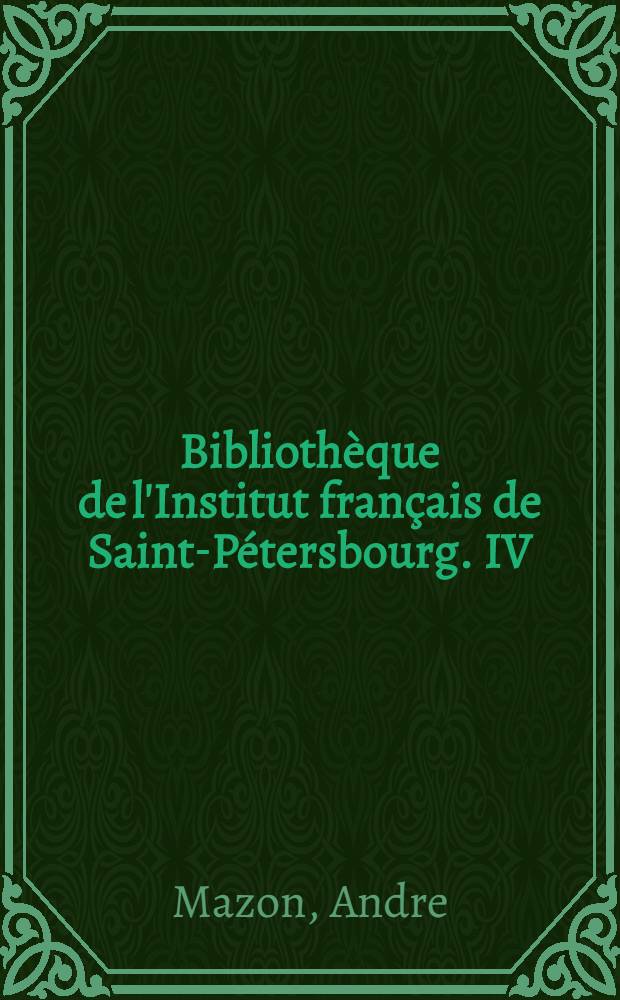 Bibliothèque de l'Institut français de Saint-Pétersbourg. IV : Emplois des aspectas du verbe russe