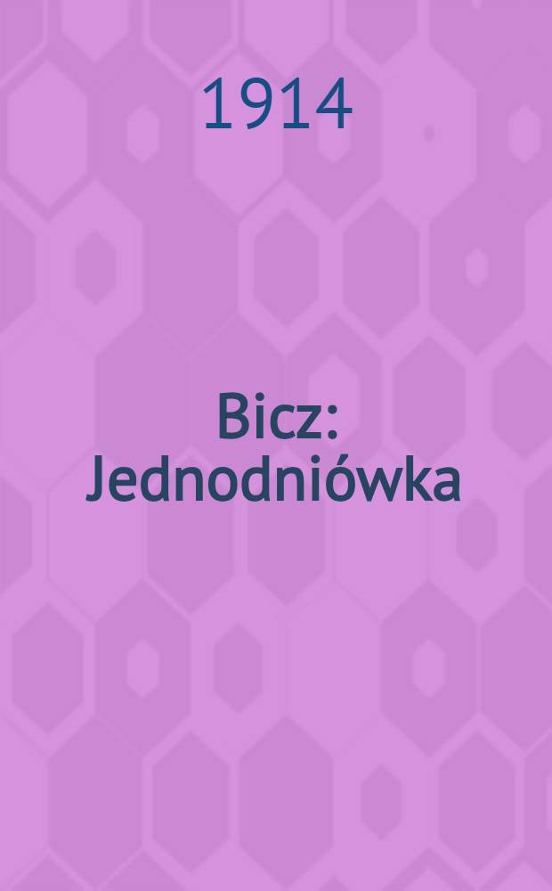 Bicz : Jednodniówka