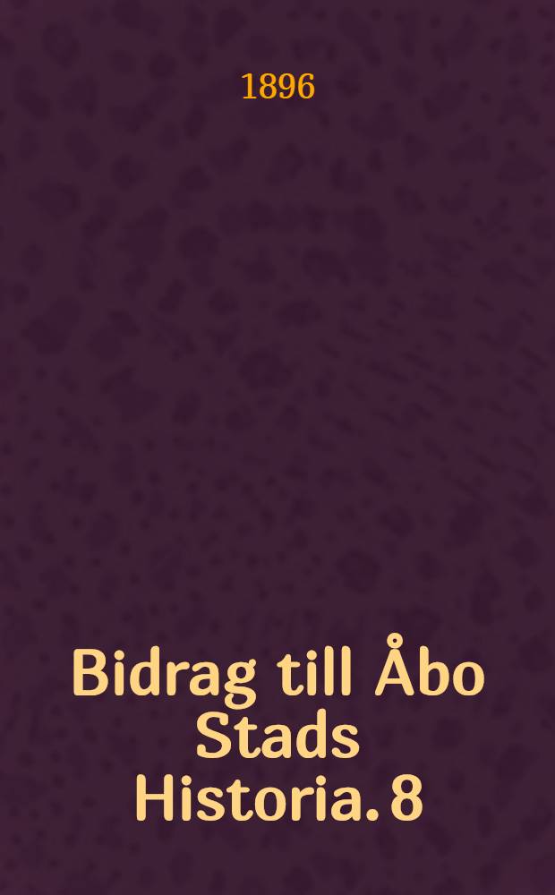 Bidrag till Åbo Stads Historia. 8 : Utdrag ur Åbo Stads Dombok 1636