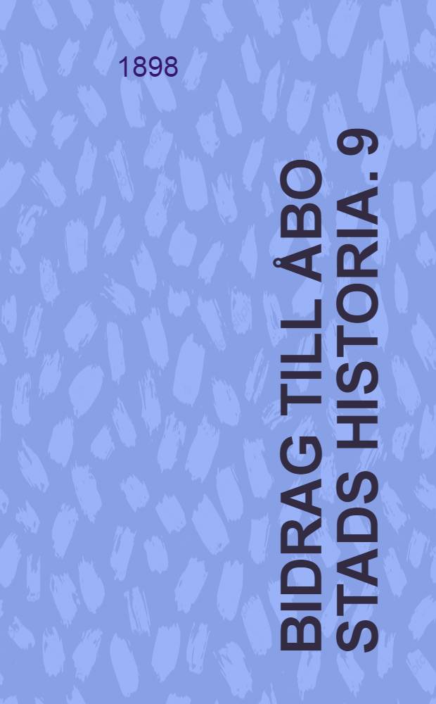Bidrag till Åbo Stads Historia. 9 : Utdrag ur Åbo Stads Dombok 1637