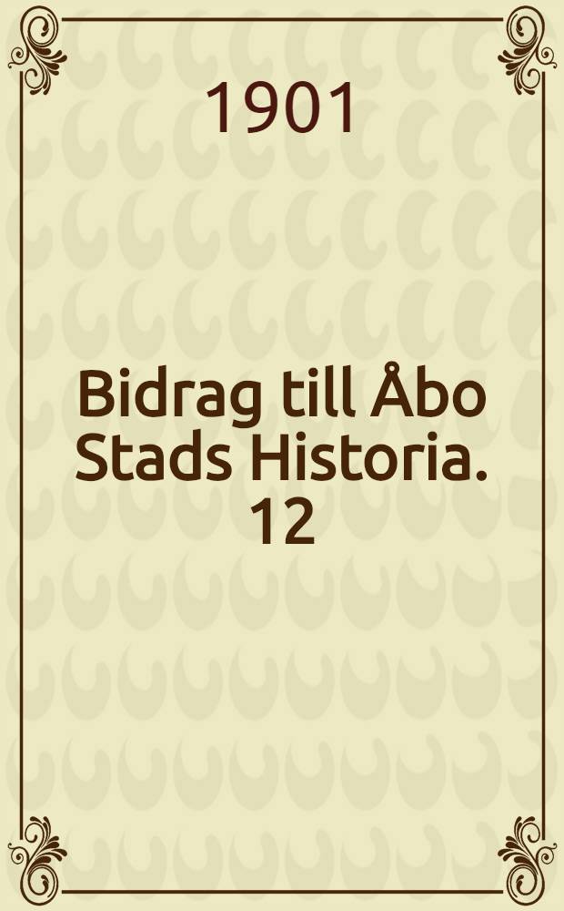 Bidrag till Åbo Stads Historia. 12 : Utdrag ur Åbo Stads domkyrkas räkenskaper 1634-1700