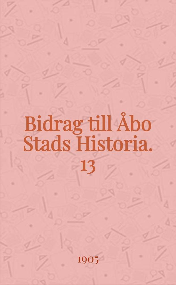 Bidrag till Åbo Stads Historia. 13 : Utdrag ur Åbo Stads dombok 1638