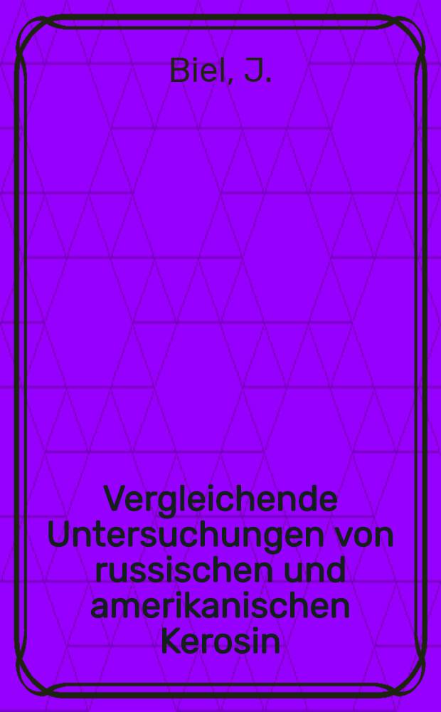 Vergleichende Untersuchungen von russischen und amerikanischen Kerosin