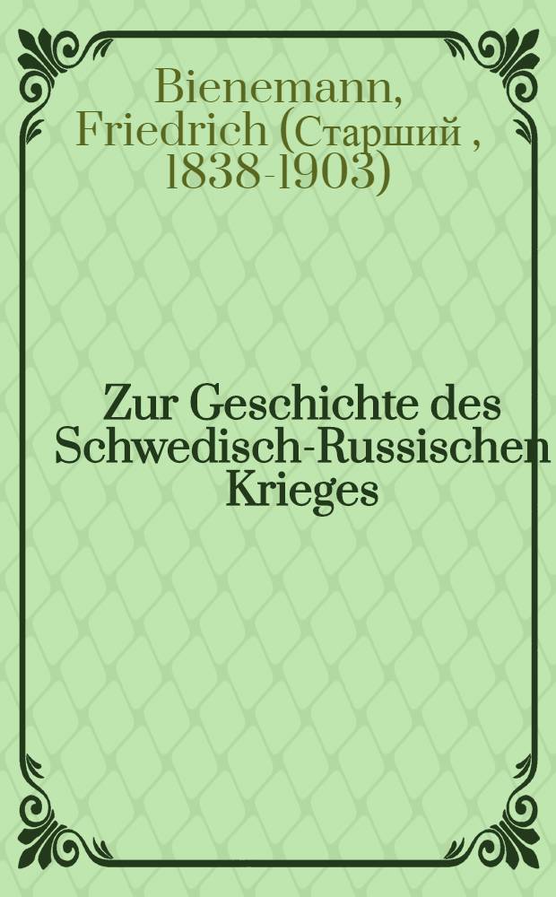 Zur Geschichte des Schwedisch-Russischen Krieges : Die Ostseeprovinzen vornehmlich Estland während des Schwedisch-Russischen Krieges 1788-1790