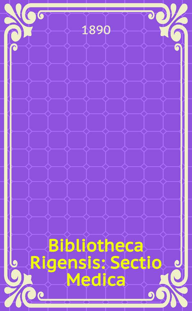 Bibliotheca Rigensis : Sectio Medica