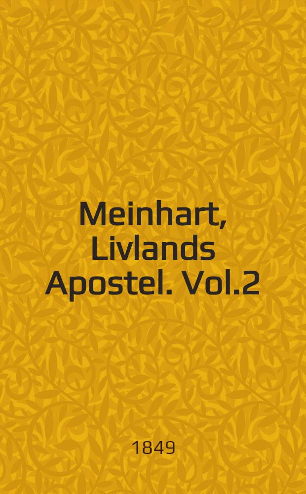 Meinhart, Livlands Apostel. Vol.2