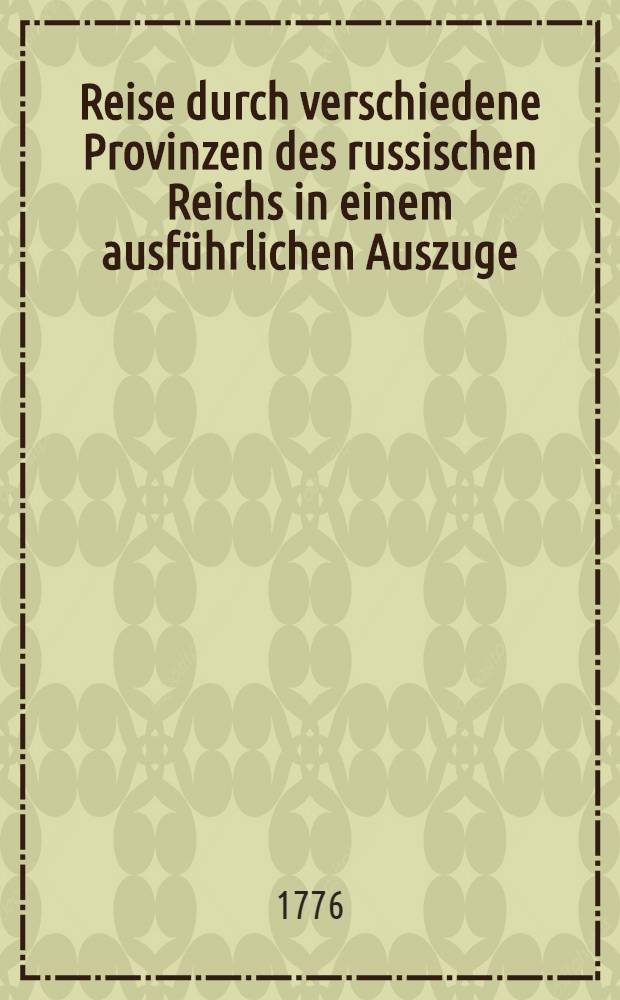 Reise durch verschiedene Provinzen des russischen Reichs in einem ausführlichen Auszuge